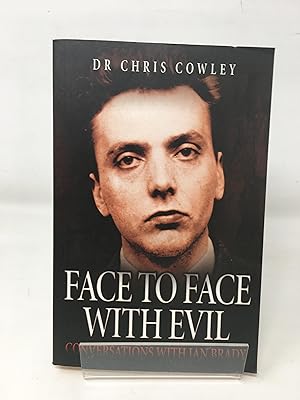 Face to Face with Evil: Conversations with Ian Brady