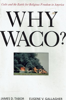 Why Waco: Cults And The Battle For Religious Freedom In America