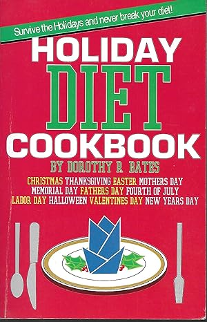 Holiday Diet Cookbook: How to Survive the Holidays - And Never Break Your Diet