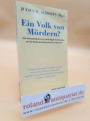 Ein Volk von Mördern? : die Dokumentation zur Goldhagen-Kontroverse um die Rolle der Deutschen im...