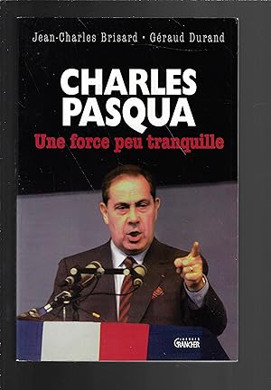 Charles Pasqua: Une force peu tranquille (French Edition)
