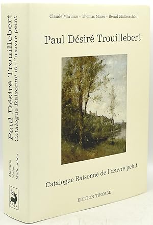 [ART] [BARBIZON SCHOOL] PAUL DESIRE TROUILLEBERT 1831-1900: CATALOGUE RAISONNE DE L'OEUVRE PEINT