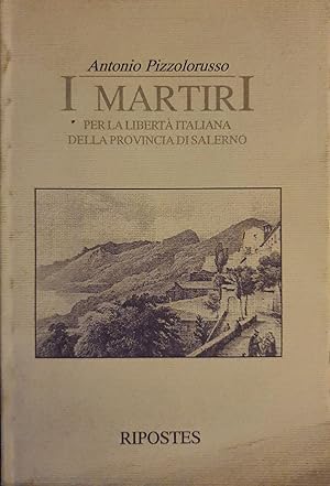 I martiri per la libertà italiana della provincia di Salerno