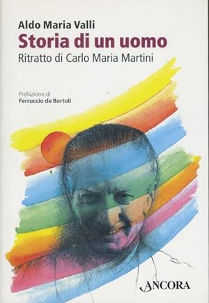 Storia di un uomo : ritratto di Carlo Maria Martini