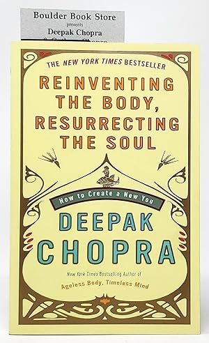 Reinventing the Body, Resurrecting the Soul: How to Create a New You SIGNED