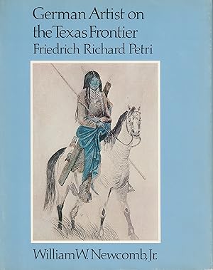 German Artist on the Texas Frontier, Friedrich Richard Petri (Signed First Edition)