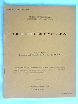 Report No. BIOS/JAP/PR/900 The COPPER INDUSTRY of JAPAN. British Intelligence Objectives Sub-Comm...