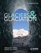 Glaciers and Glaciation, 2nd edition (Hodder Arnold Publication)