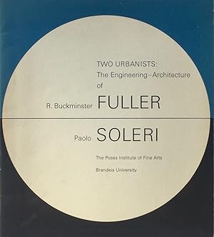 Two Urbanists: The Engineering-Architecture of R. Buckminster Fuller and Paolo Soleri