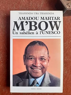Amadou Mahtar M'Bow - Un Sahélien à l'Unesco