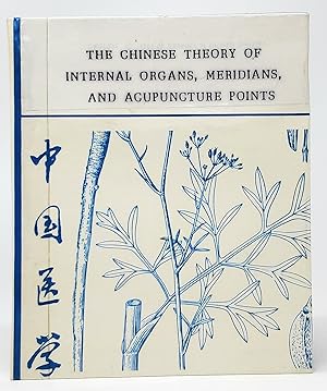 The Chinese Theory of Internal Organs, Meridians, and Acupuncture Points