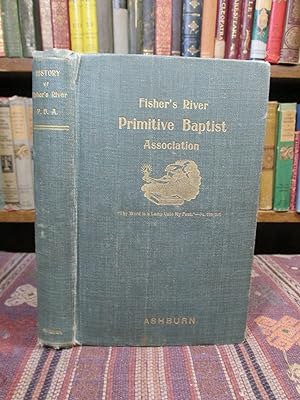 History of the Fisher's River Primitive Baptist Association From its Organization in 1832, to 1904