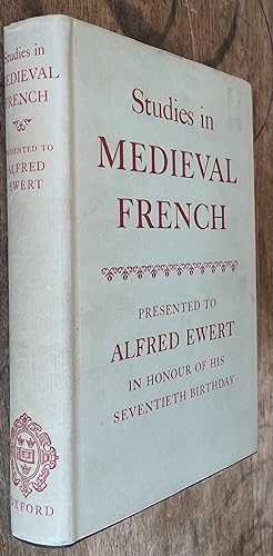 Studies in Medieval French Presented to Alfred Ewert in Honour of His Seventieth Birthday