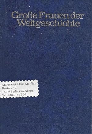 Grosse Frauen der Weltgeschichte - Tausend Biographien in Wort und Bild