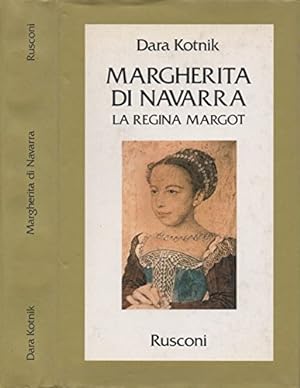 Margherita di Navarra, la regina Margot