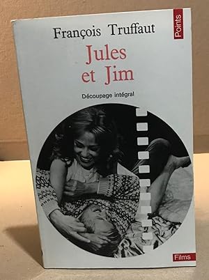 Jules et Jim: découpage intégral et dialogues [ancienne édition]