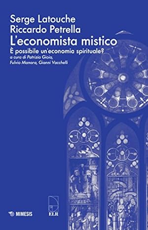 L'economista mistico. È possibile un'economia spirituale?