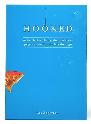 Hooked: Write Fiction that Grabs Readers at Page One and Never Lets Them Go