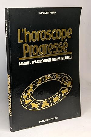 L'horoscope progresse : manuel d'astrologie experimentale