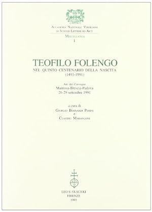 TEOFILO FOLENGO. NEL QUINTO CENTENARIO DELLA NASCITA (1491-1991). ATTI DEL CONVEGNO MANTOVA-BRESC...