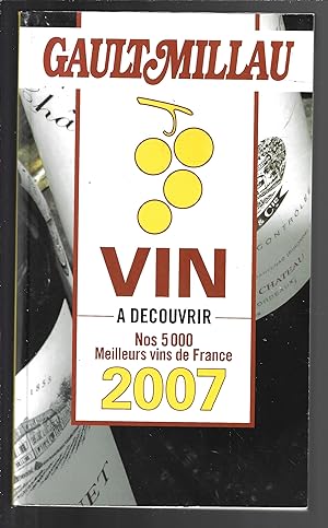 GaultMillau : Vin à découvrir, nos 5000 meilleurs vins de France 2007