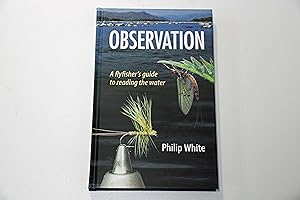 Observation: A Flyfisher's Guide to Reading the Water (Signed copy)