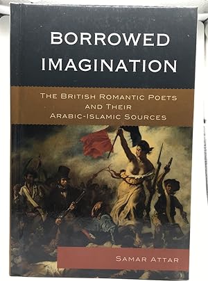 Borrowed Imagination The British Romantic Poets and Their Arabic-Islamic Sources