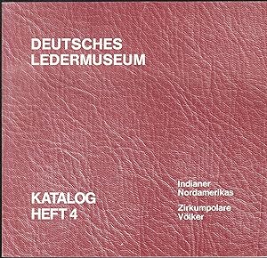 Deutsches Ledermuseum. Katalog Heft 4: Indianer Nordamerikas. Zirkumpolare Völker.