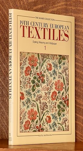 THE KAMEI COLLECTION, 19TH CENTURY EUROPEAN TEXTILES, DYEING, WEAVING AND WALLPAPER - VOL. 1