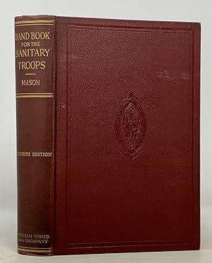 A COMPLETE HANDBOOK For The SANITARY TROOPS Of The U. S. ARMY And NAVY and National Guard and Nav...