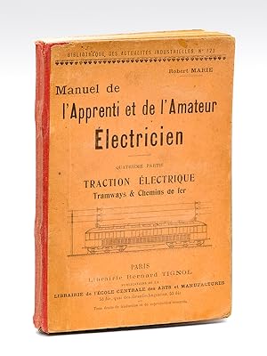 Manuel de l'Apprenti et de l'Amateur électricien. Quatrième Partie : La Traction électrique. Tram...