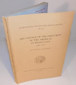 THE COINAGE OF THE FIRST MINT OF THE AMERICAS AT MEXICO CITY 1536 – 1572 (numismatic notes and mo...
