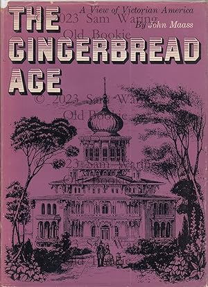 The gingerbread age : a view of Victorian America