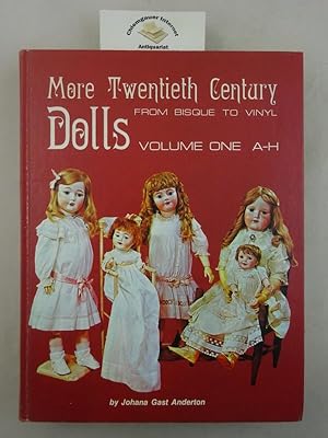 More Twentieth Century Dolls from Bisque to Vinyl: Volume one A-H