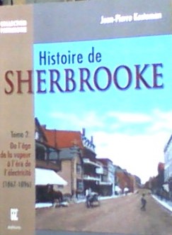 HISTOIRE De SHERBROOKE TOME 2: De L'âge De La Vapeur à L'ère De L'électricité (1867-1896)