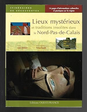LIEUX MYSTERIEUX ET TRADITIONS INSOLITES DANS LE NORD-PAS-DE-CALAIS (French Edition)