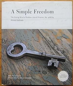 A Simple Freedom: The Strong Mind of Robben Island Prisoner, No. 468/64