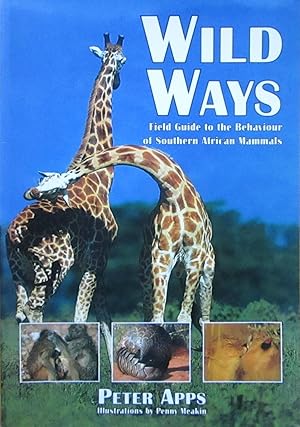 Wild Ways Field Guide to the Behaviour of Southern African Mammals