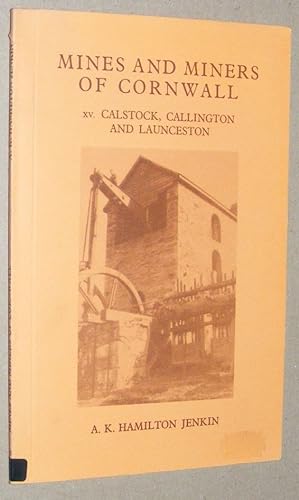 Mines and Miners of Cornwall XV [15]: Calstock, Callington and Launceston