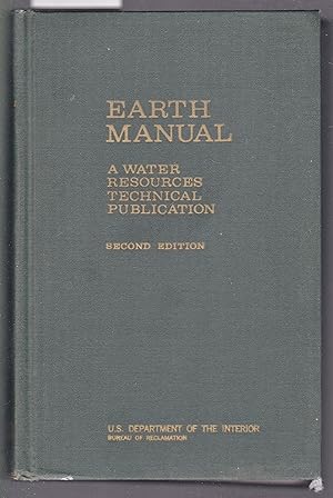 Earth Manual - A Water Resources Technical Publication - A Guide to the Use of Soils as Foundatio...