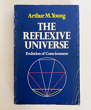 THE REFLEXIVE UNIVERSE: Evolution of Consciousness [James Merrill]