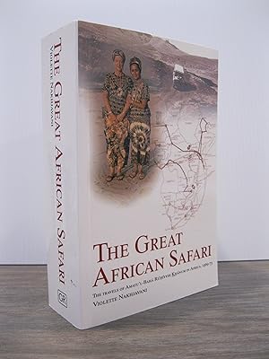 THE GREAT AFRICAN SAFARI: THE TRAVELS OF AMATU'L-BAHA RUHIYYIH KHANUM IN AFRICA, 1969 - 73
