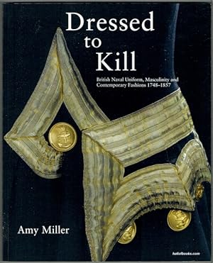 Dressed To Kill: British Naval Uniforms, Masculinity And Contemporary Fashion 1748-1857