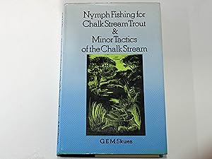 Nymph Fishing for Trout & Minor Tactics of the Chalk Stream