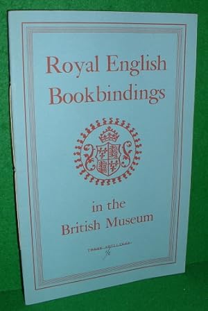 ROYAL ENGLISH BOOKBINDINGS IN THE BRITISH MUSEUM