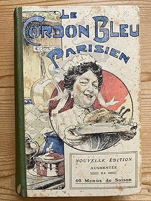 Le Cordon Bleu Parisien. Potages, boucherie, gibiers, volailles, poissons, desserts.