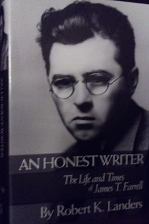 An Honest Writer: The Life and Times of James T. Farrell // FIRST EDITION //