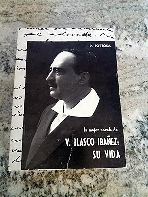 LA MEJOR NOVELA DE V. BLASCO IBAÑEZ: SU VIDA