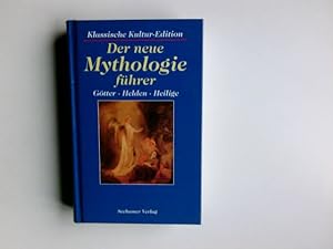 Der neue Mythologieführer : Götter, Helden, Heilige. Gert Richter ; Gerhard Ulrich. Mit Zeichn. v...