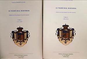 Le Maréchal Berthier prince de Wagram et de Neuchâtel en 2 volumes : Tome 1, 1753-1804 ; Tome 2, ...